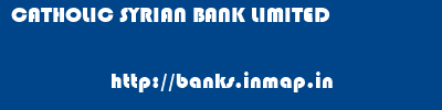 CATHOLIC SYRIAN BANK LIMITED       banks information 